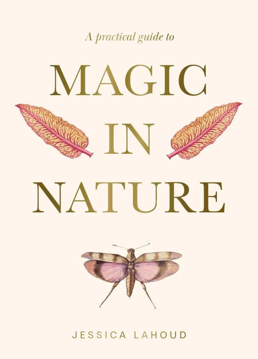 A Practical Guide to Magic in Nature | Crystals, Plants & Natural Magic