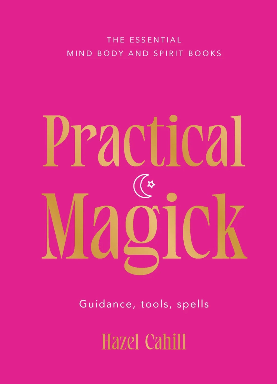 Practical Magick | Witchcraft, Spells, Divination & Rituals