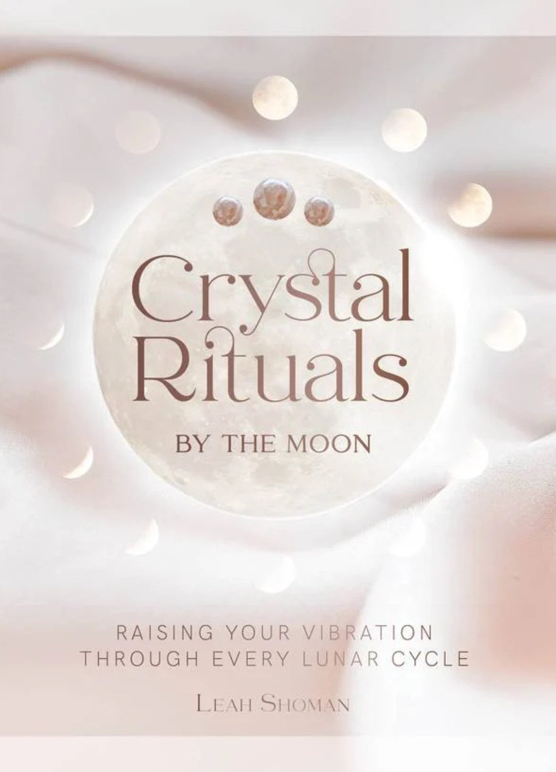 Crystal Rituals by the Moon | Leah Shoman