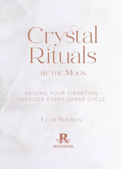 Crystal Rituals by the Moon | Leah Shoman