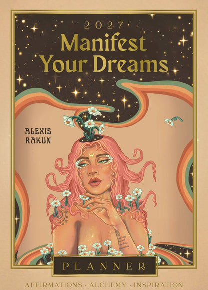 2027 Manifest Your Dreams Planner | Alexis Rakun