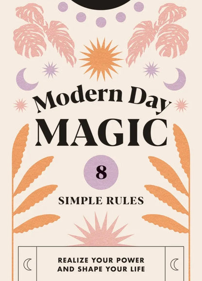 Modern Day Magic | 8 Simple Rules for Empowerment &amp; Intentional Living